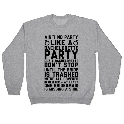 Ain't No Party Like A Bachelorette Party Pullover