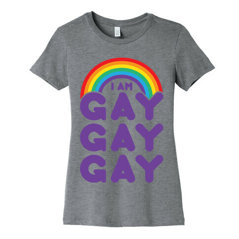 I Am Gay Gay Gay Womens T-Shirt