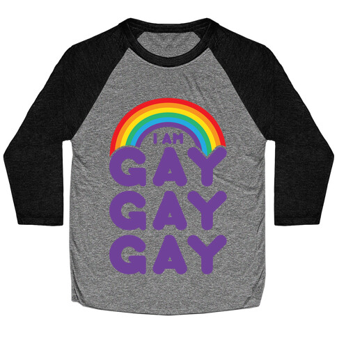 I Am Gay Gay Gay Baseball Tee