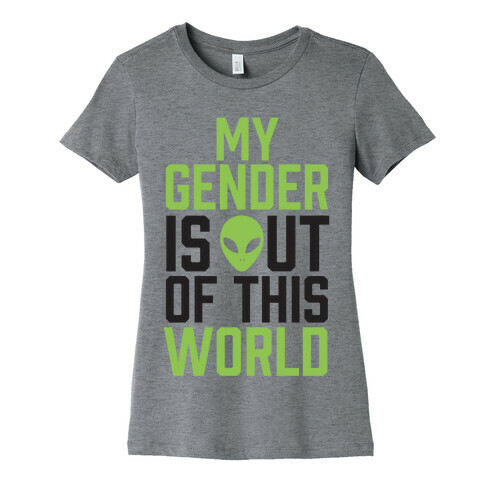 My Gender is Out of This World Womens T-Shirt