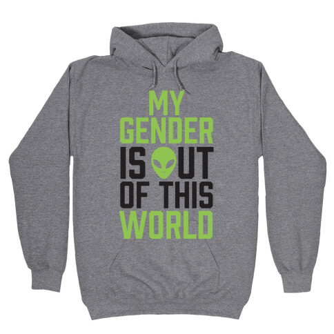 My Gender is Out of This World Hooded Sweatshirt