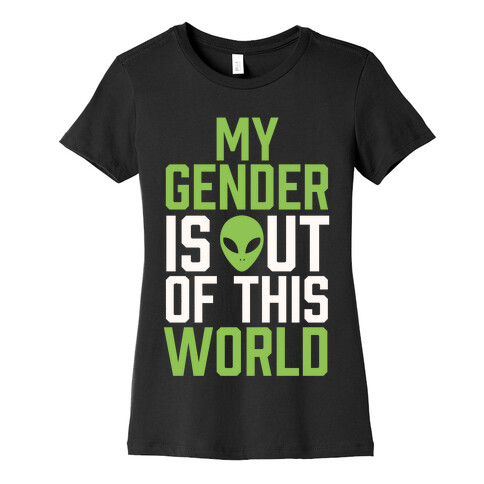 My Gender is Out of This World Womens T-Shirt