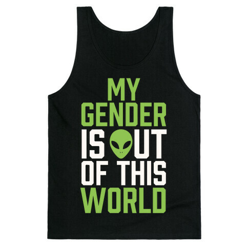 My Gender is Out of This World Tank Top