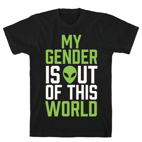 My Gender is Out of This World T-Shirt