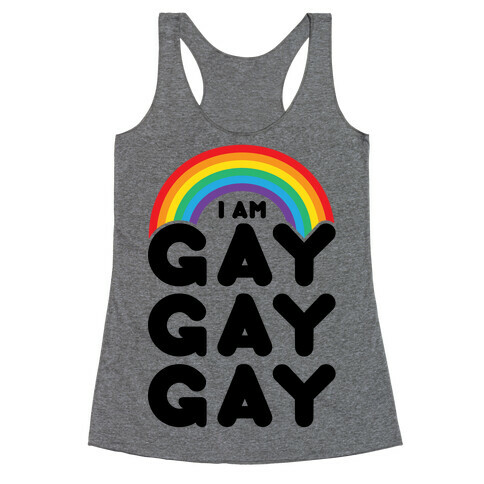 I Am Gay Gay Gay Racerback Tank Top