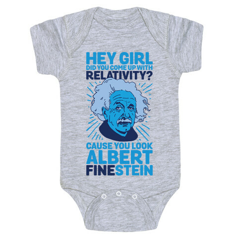 Hey Girl Did You Come Up With Relativity? Cause You Look Albert Fine-stein Baby One-Piece