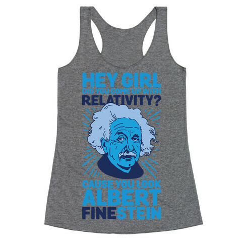 Hey Girl Did You Come Up With Relativity? Cause You Look Albert Fine-stein Racerback Tank Top