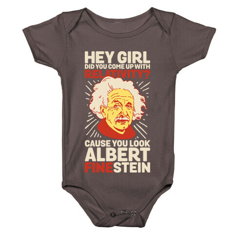 Hey Girl Did You Come Up With Relativity? Cause You Look Albert Fine-stein Baby One-Piece