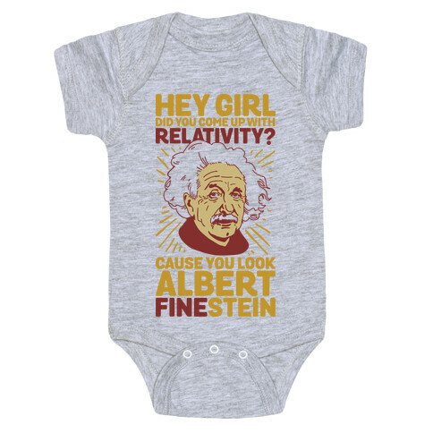 Hey Girl Did You Come Up With Relativity? Cause You Look Albert Fine-stein Baby One-Piece