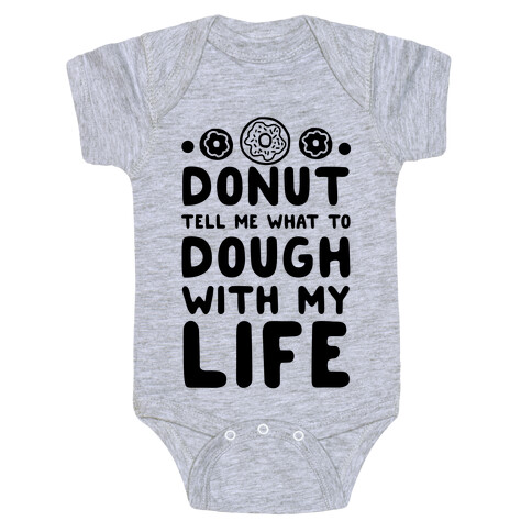 Donut Tell Me What to Dough with My Life Baby One-Piece