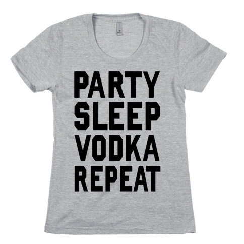 Party Sleep Vodka Repeat Womens T-Shirt