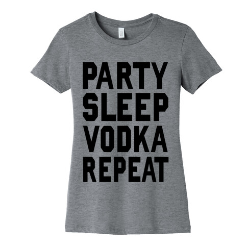 Party Sleep Vodka Repeat Womens T-Shirt