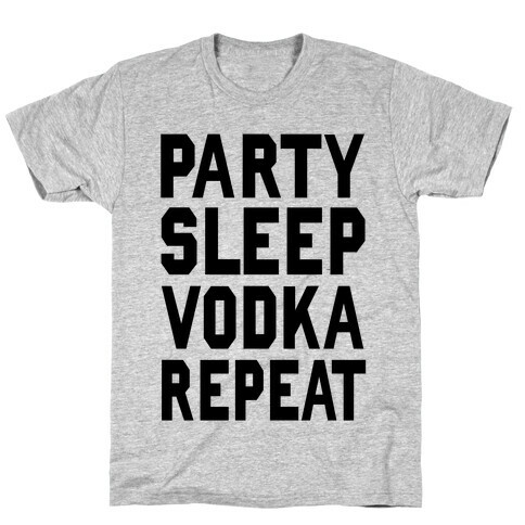 Party Sleep Vodka Repeat T-Shirt