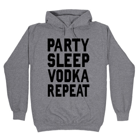 Party Sleep Vodka Repeat Hooded Sweatshirt