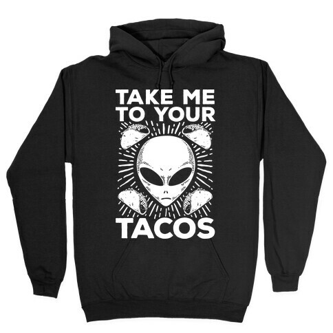 Take Me to Your Tacos Hooded Sweatshirt