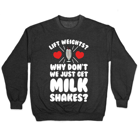 Lift Weights? How About We Get Milkshakes? Pullover