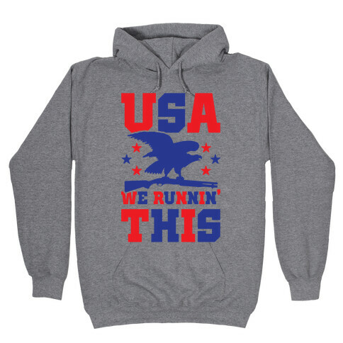 USA We Runnin' This Hooded Sweatshirt