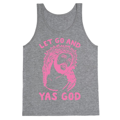 Let Go and Yas God Tank Top