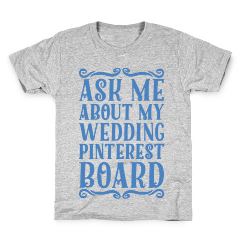 Ask Me About My Wedding Pinterest Board Kids T-Shirt