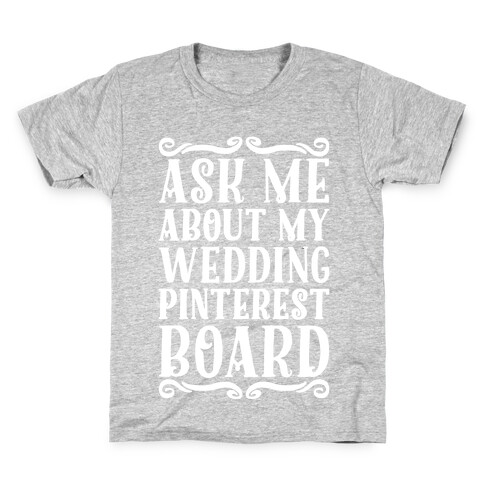 Ask Me About My Wedding Pinterest Board Kids T-Shirt