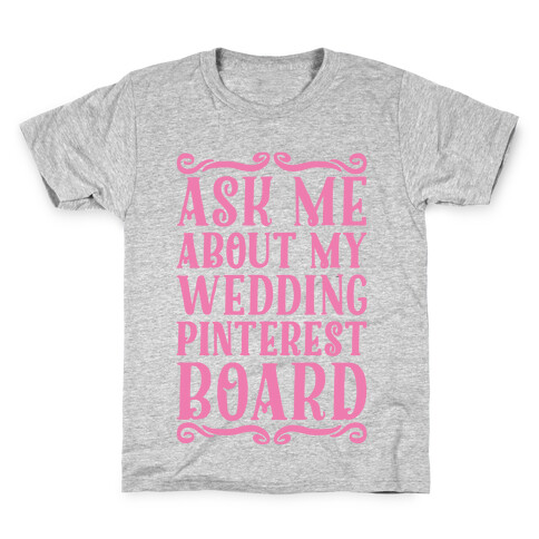 Ask Me About My Wedding Pinterest Board Kids T-Shirt