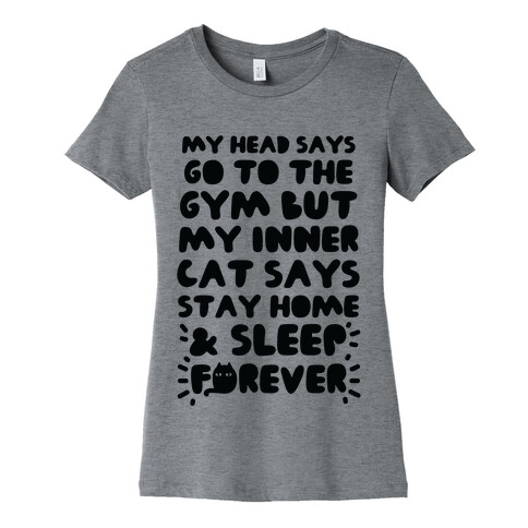 My Head Says Go To The Gym But My Inner Cat Says Stay Home Womens T-Shirt