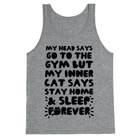 My Head Says Go To The Gym But My Inner Cat Says Stay Home Tank Top