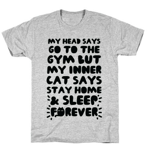 My Head Says Go To The Gym But My Inner Cat Says Stay Home T-Shirt