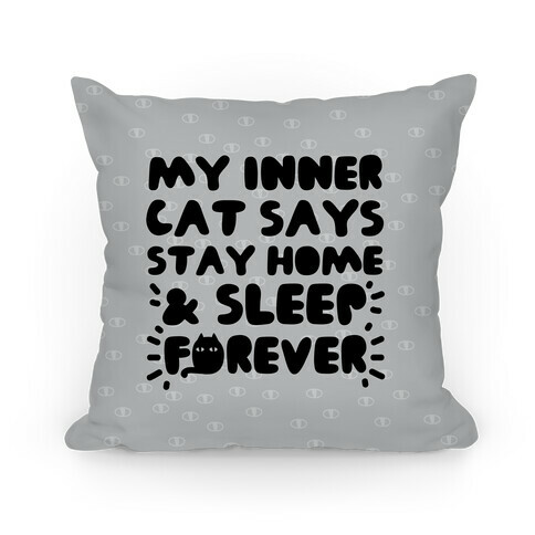 My Inner Cat Says Stay Home And Sleep Forever Pillow