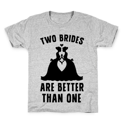 Two Brides Are Better Than One Kids T-Shirt