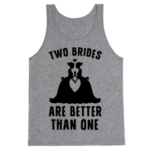 Two Brides Are Better Than One Tank Top