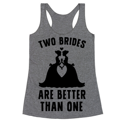 Two Brides Are Better Than One Racerback Tank Top