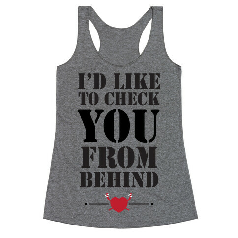 I'd Like To Check You From Behind (Hockey) Racerback Tank Top