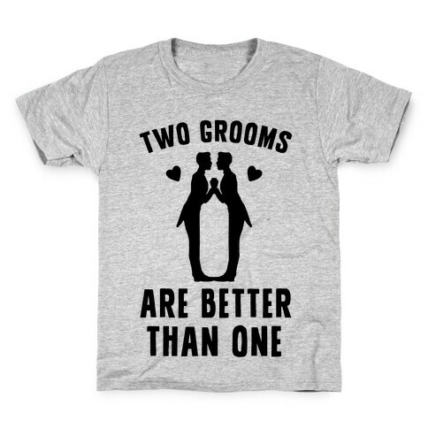 Two Grooms Are Better Than One Kids T-Shirt