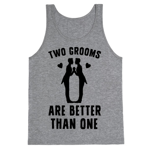 Two Grooms Are Better Than One Tank Top