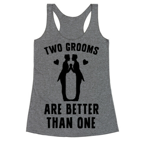 Two Grooms Are Better Than One Racerback Tank Top