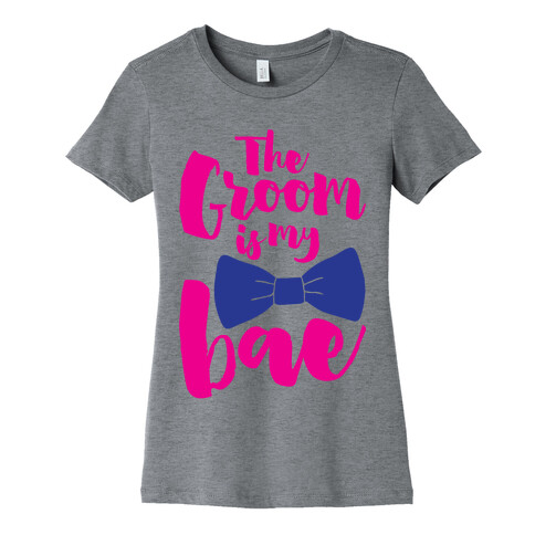 The Groom Is My Bae Womens T-Shirt