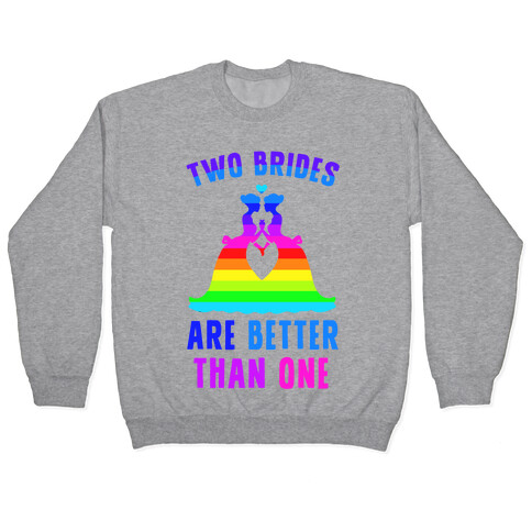 Two Brides Are Better Than One Pullover