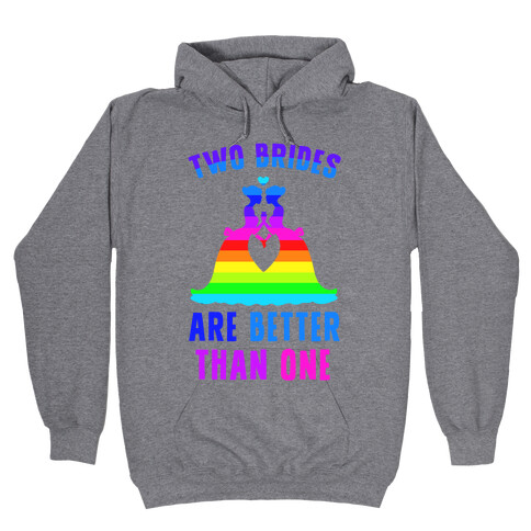 Two Brides Are Better Than One Hooded Sweatshirt