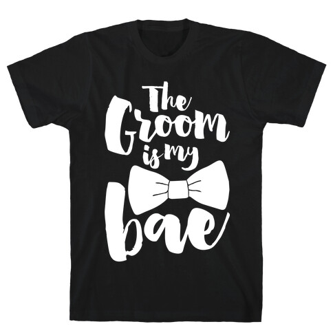 The Groom Is My Bae T-Shirt