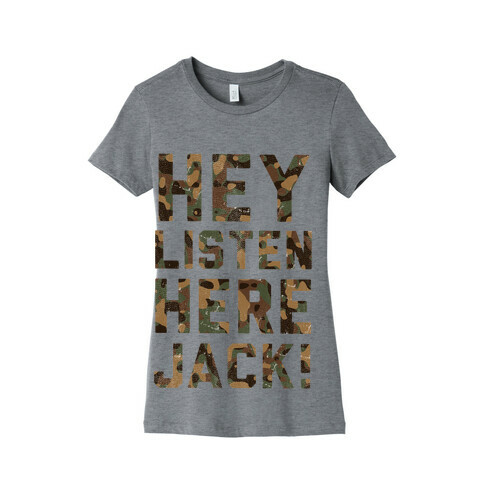 Hey Listen here Jack! (camo) Womens T-Shirt