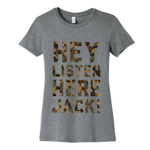 Hey Listen here Jack! (camo) Womens T-Shirt