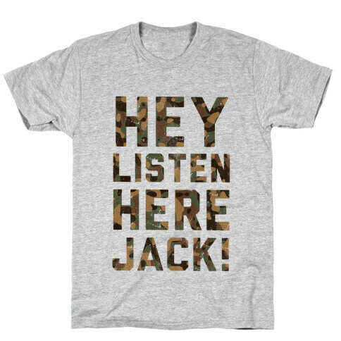 Hey Listen here Jack! (camo) T-Shirt