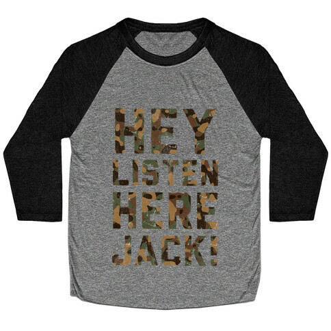 Hey Listen here Jack! (camo) Baseball Tee