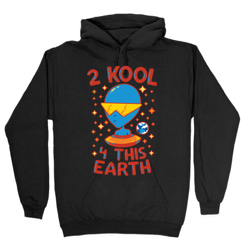 2 Kool 4 This Earth Hooded Sweatshirt