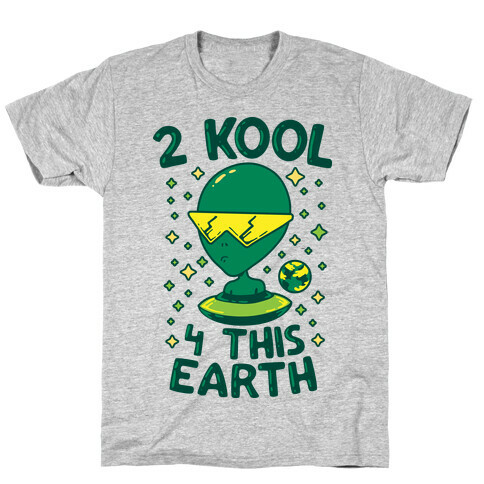 2 Kool 4 This Earth T-Shirt