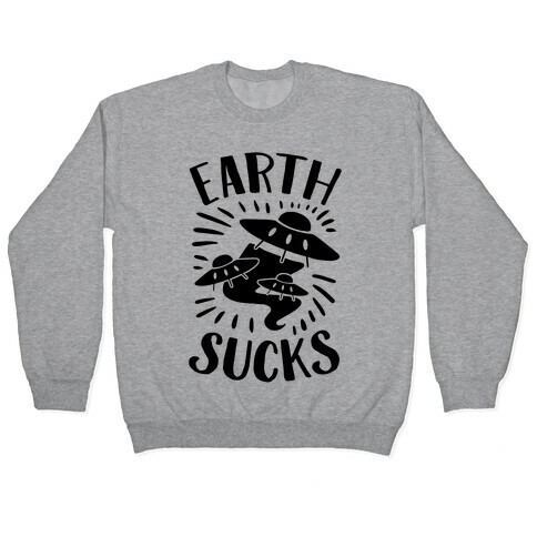Earth Sucks Pullover
