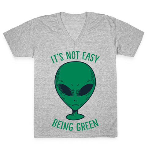It's Not Easy Being Green (Alien) V-Neck Tee Shirt
