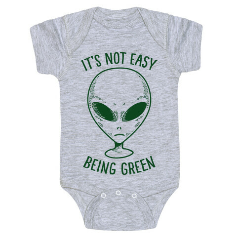 It's Not Easy Being Green (Alien) Baby One-Piece