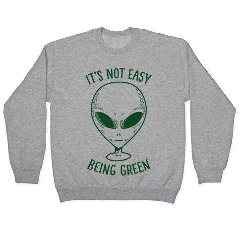 It's Not Easy Being Green (Alien) Pullover